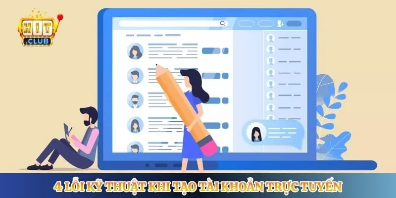 Đăng Ký Hitclub 4 lỗi kỹ thuật khi tạo tài khoản trực tuyến