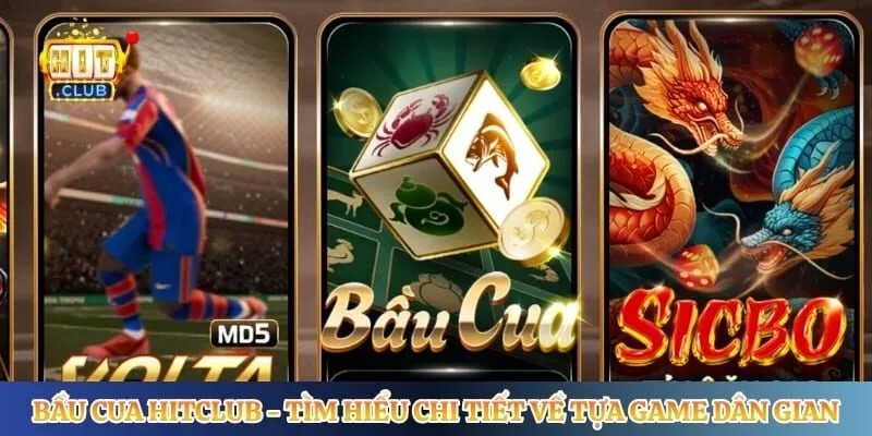 Bầu Cua Hitclub - Tìm Hiểu Chi Tiết Về Tựa Game Dân Gian
