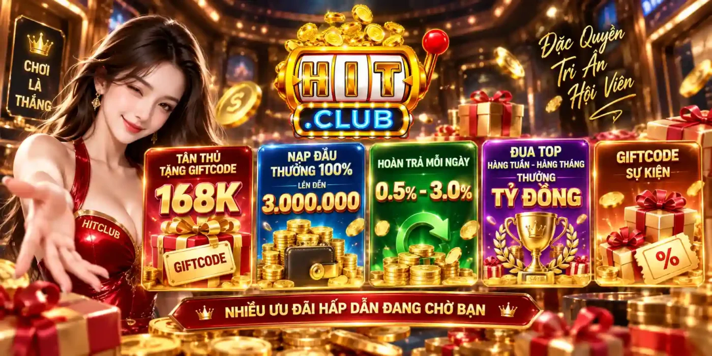 HITCLUB Chương Trình Khuyến Mãi Hitclub - Đặc Quyền Tri ân Hội Viên