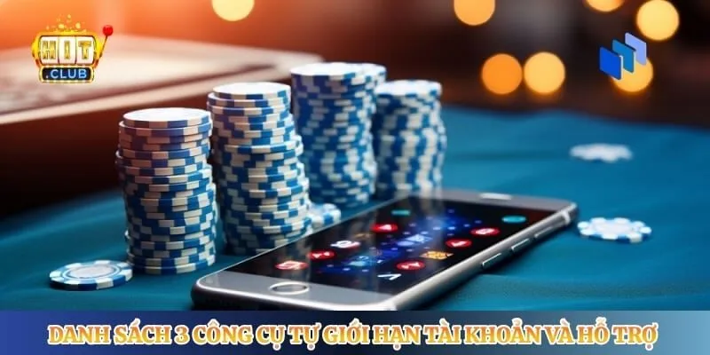 Danh sách 3 công cụ tự giới hạn tài khoản và hỗ trợ người chơi của Hitclub