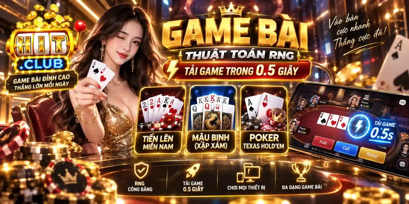 HITCLUB Game Bài Hitclub - Thuật Toán RNG, Tải Game Trong 0.5 Giây