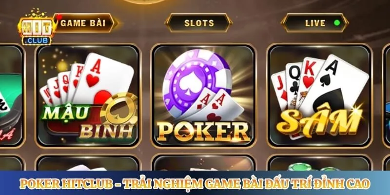 Poker Hitclub - Trải Nghiệm Game Bài Đấu Trí Đỉnh Cao